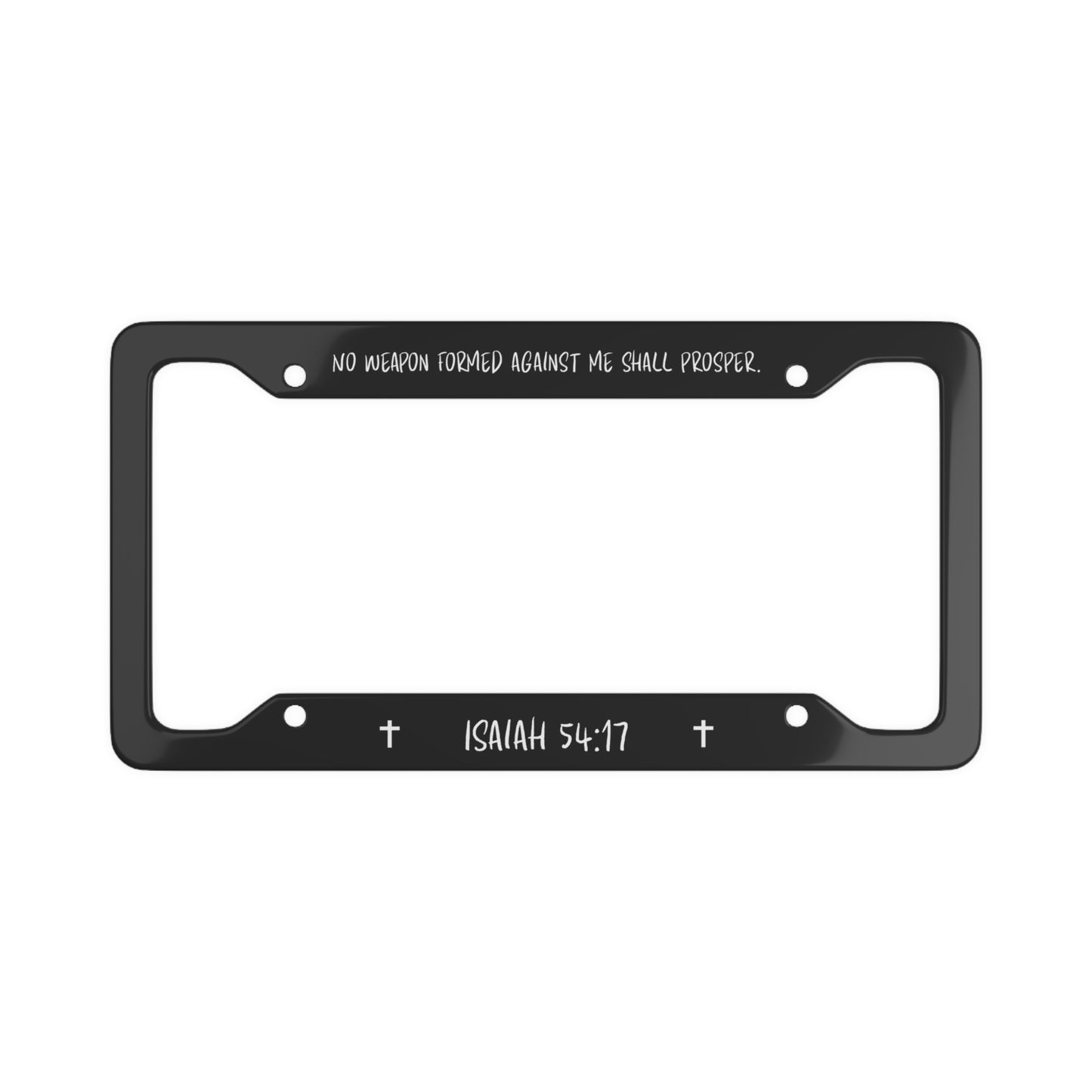 No Weapon Formed Against Me License Plate Frame